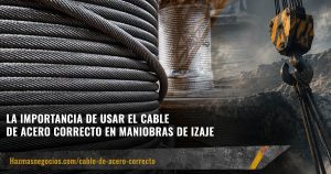 La Importancia de Usar el Cable de Acero Correcto en Maniobras de Izaje